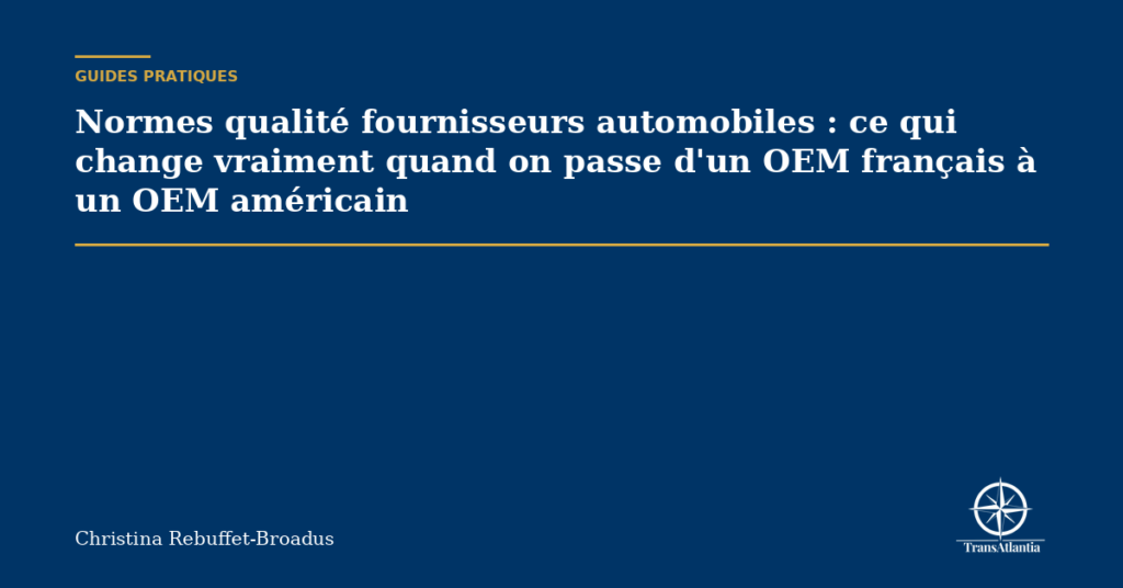 Normes qualité fournisseurs automobiles : ce qui change vraiment quand on passe d'un OEM français à un OEM américain