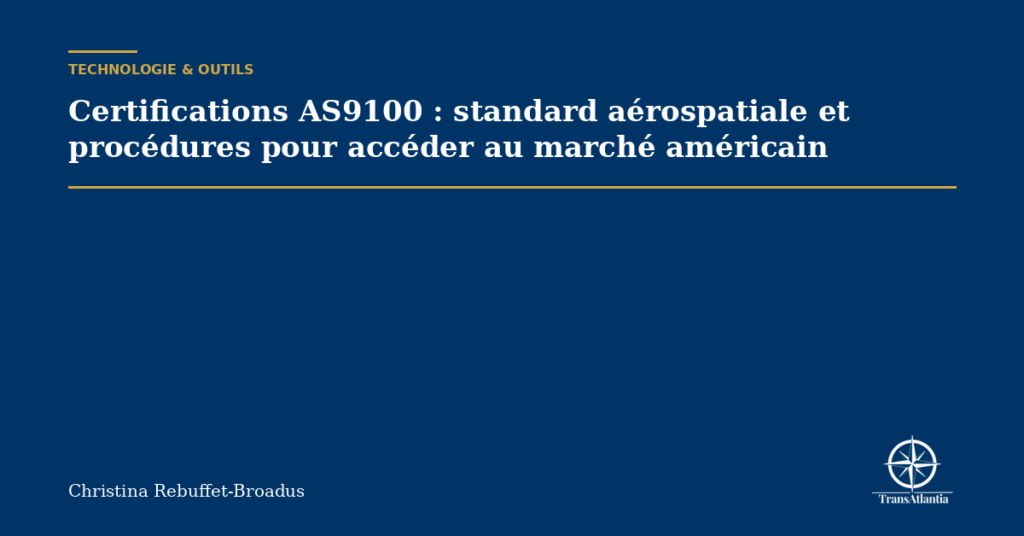 Certifications AS9100 : standard aérospatiale et procédures pour accéder au marché américain
