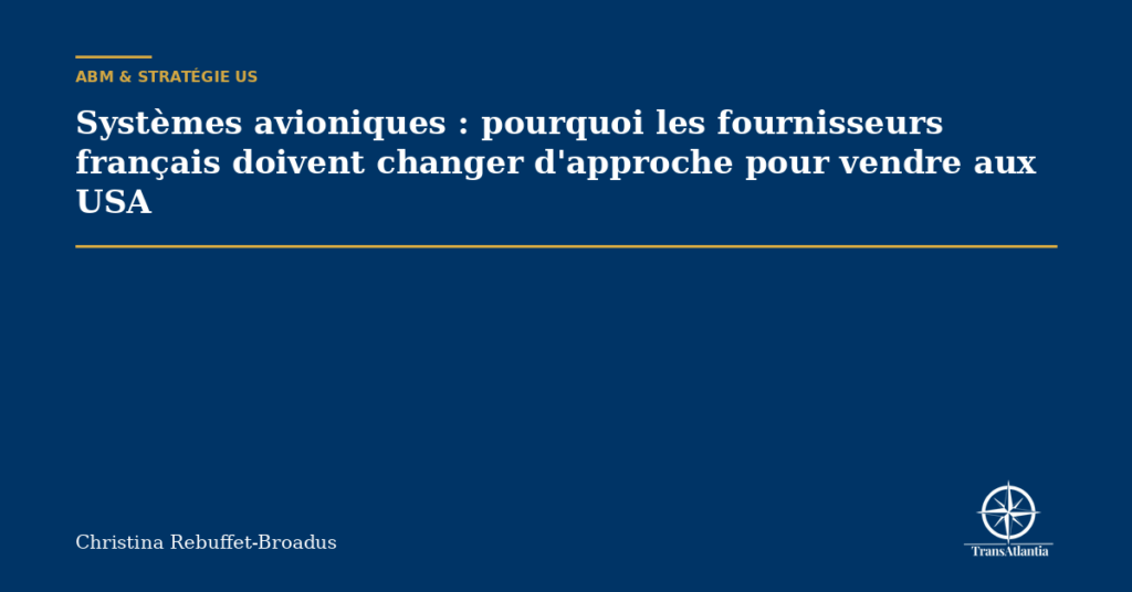 Systèmes avioniques : pourquoi les fournisseurs français doivent changer d'approche pour vendre aux USA