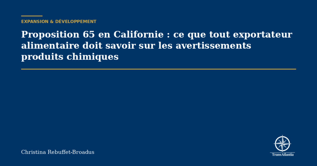 Proposition 65 en Californie : ce que tout exportateur alimentaire doit savoir sur les avertissements produits chimiques