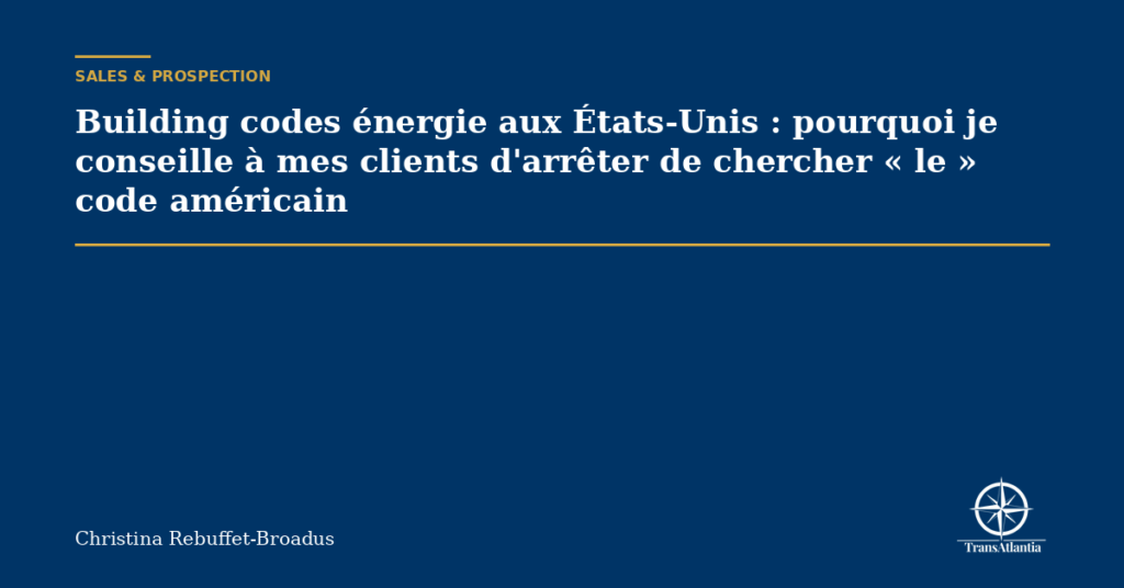 Building codes énergie aux États-Unis : pourquoi je conseille à mes clients d'arrêter de chercher « le » code américain