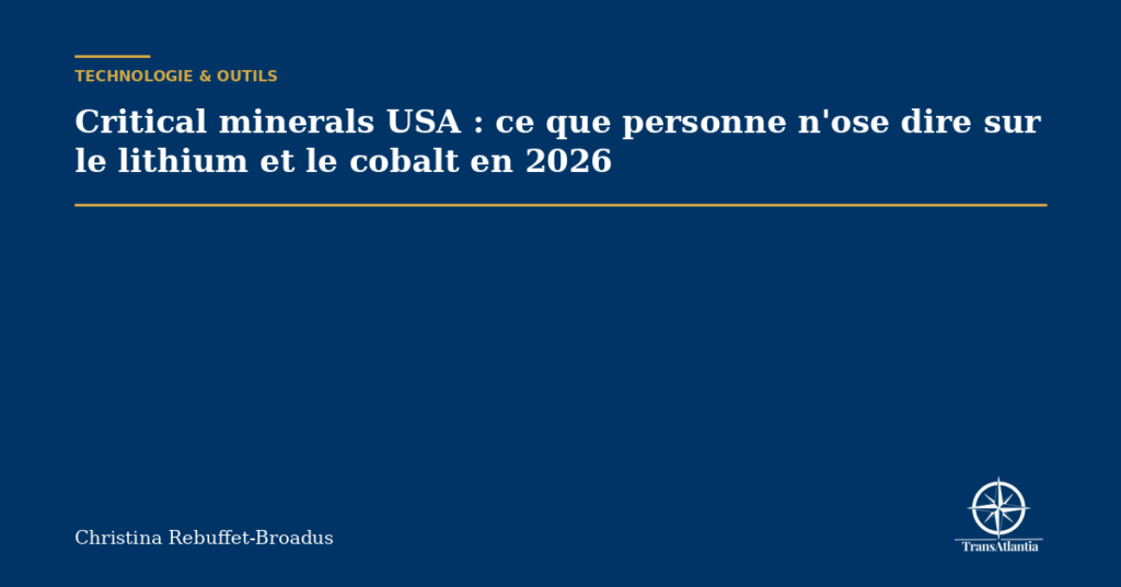 Critical minerals USA : ce que personne n'ose dire sur le lithium et le cobalt en 2026