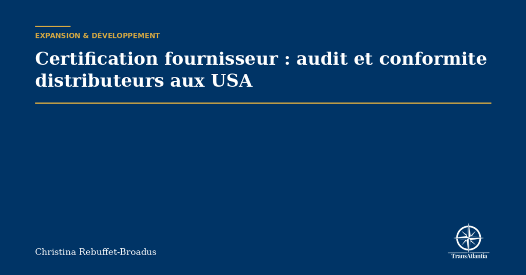Certification fournisseur : audit et conformite distributeurs aux USA