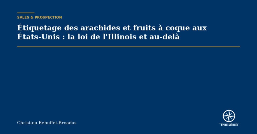 Étiquetage des arachides et fruits à coque aux États-Unis : la loi de l'Illinois et au-delà