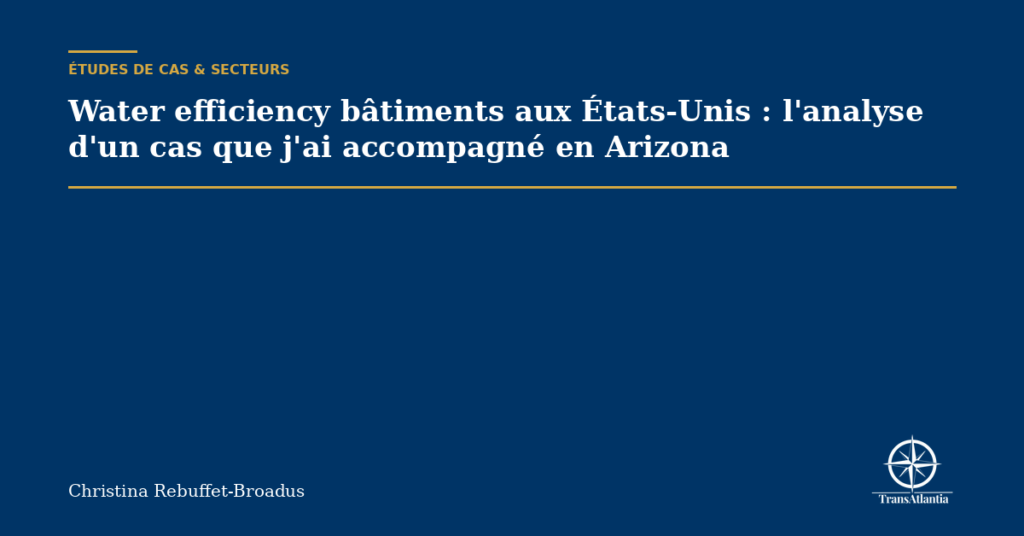 Water efficiency bâtiments aux États-Unis : l'analyse d'un cas que j'ai accompagné en Arizona