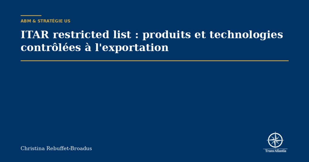 ITAR restricted list : produits et technologies contrôlées à l'exportation