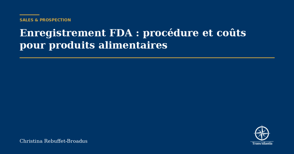 Enregistrement FDA : procédure et coûts pour produits alimentaires