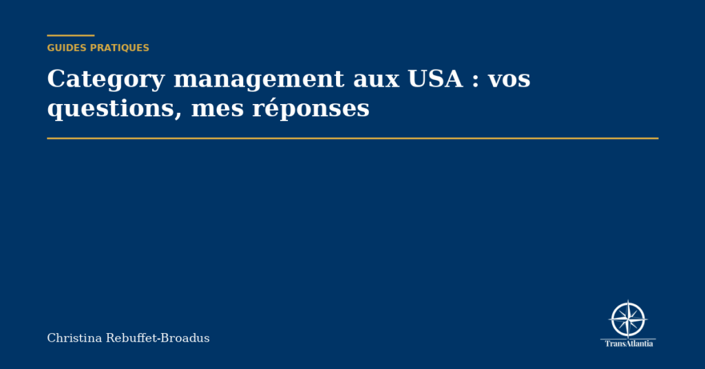 Category management aux USA : vos questions, mes réponses