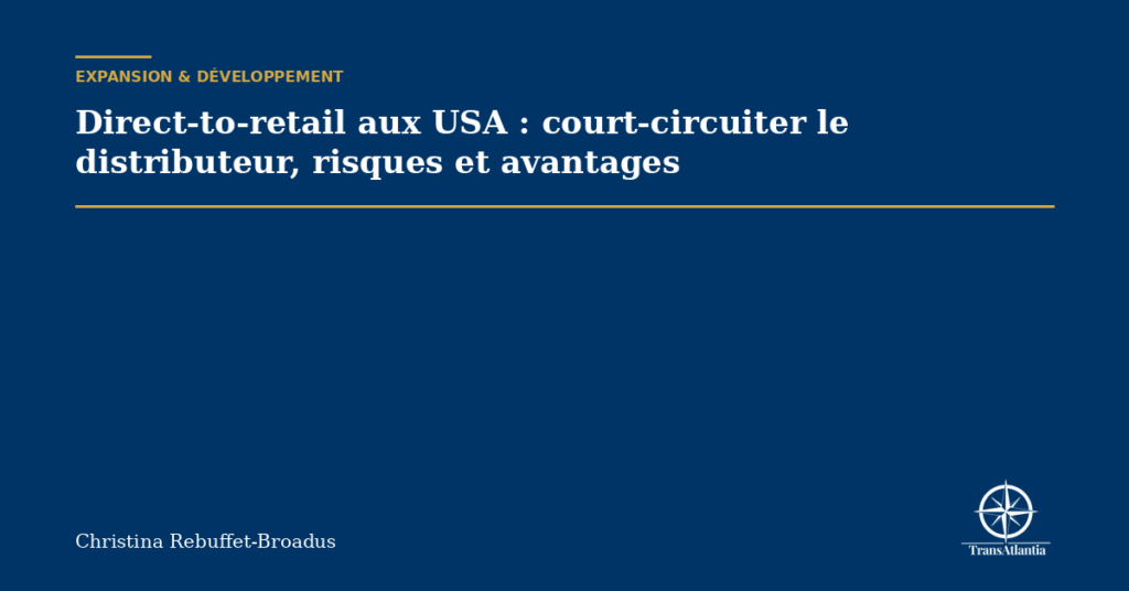 Direct-to-retail aux USA : court-circuiter le distributeur, risques et avantages