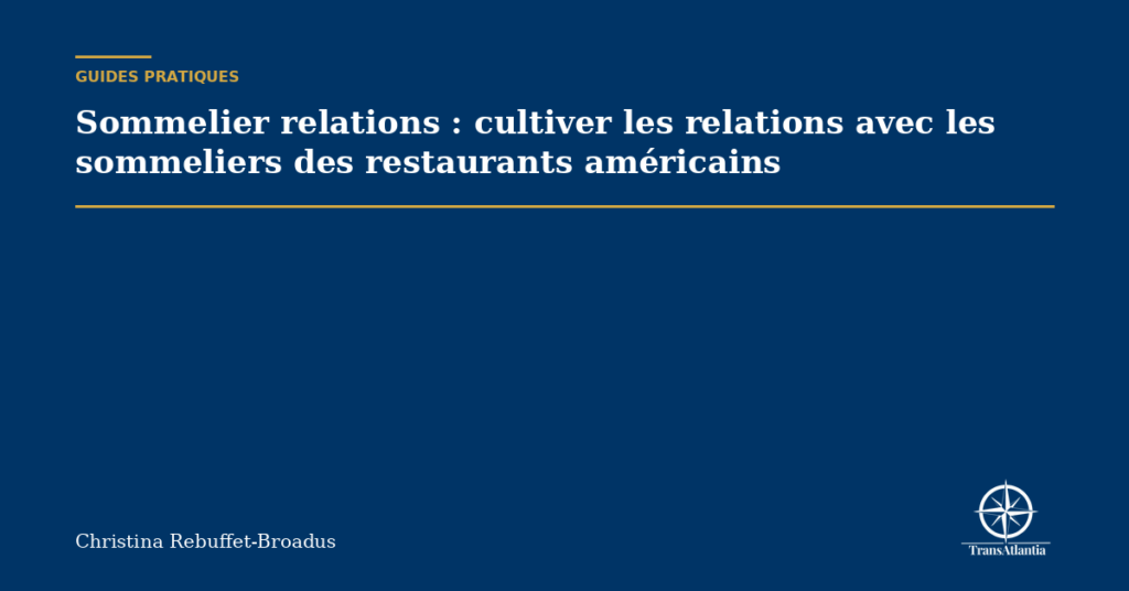 Sommelier relations : cultiver les relations avec les sommeliers des restaurants américains