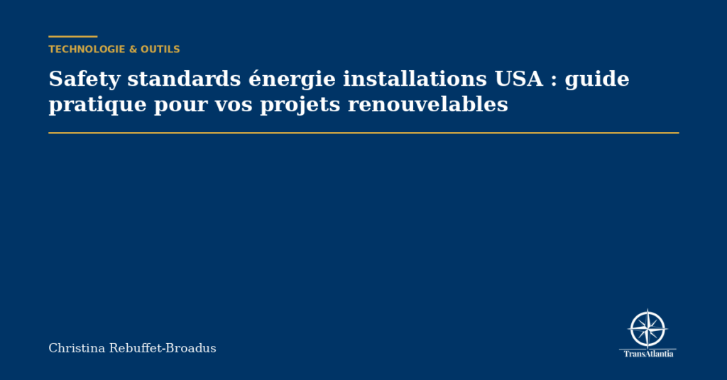 Safety standards énergie installations USA : guide pratique pour vos projets renouvelables