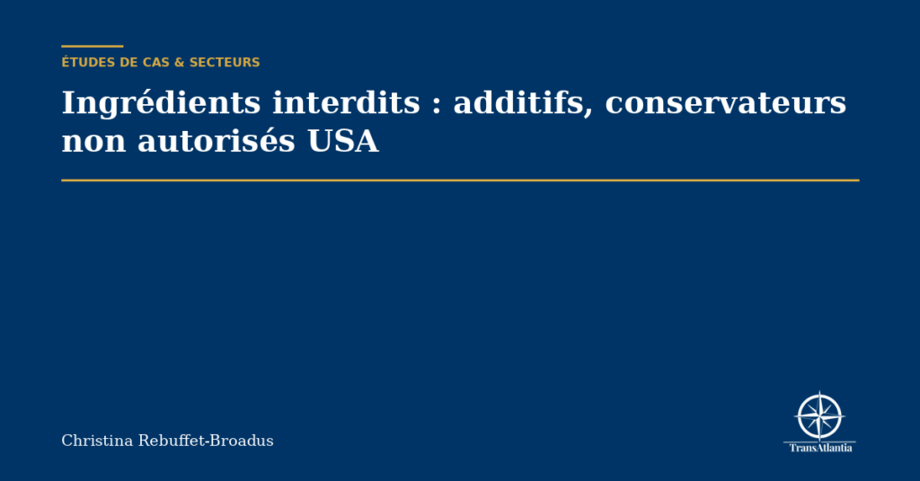 Ingrédients interdits : additifs, conservateurs non autorisés USA