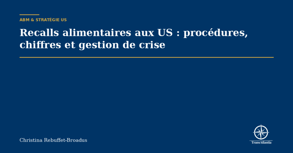 Recalls alimentaires aux US : procédures, chiffres et gestion de crise