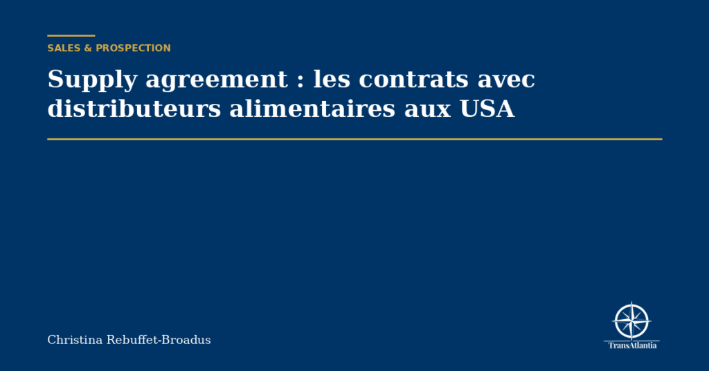 Supply agreement : les contrats avec distributeurs alimentaires aux USA