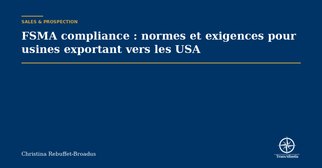 FSMA compliance : normes et exigences pour usines exportant vers les USA