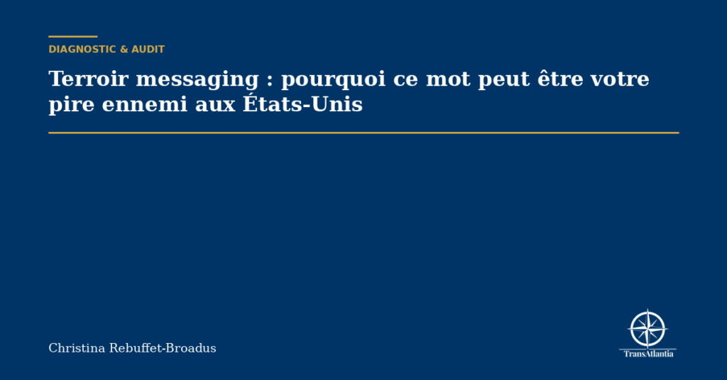 Terroir messaging : pourquoi ce mot peut être votre pire ennemi aux États-Unis