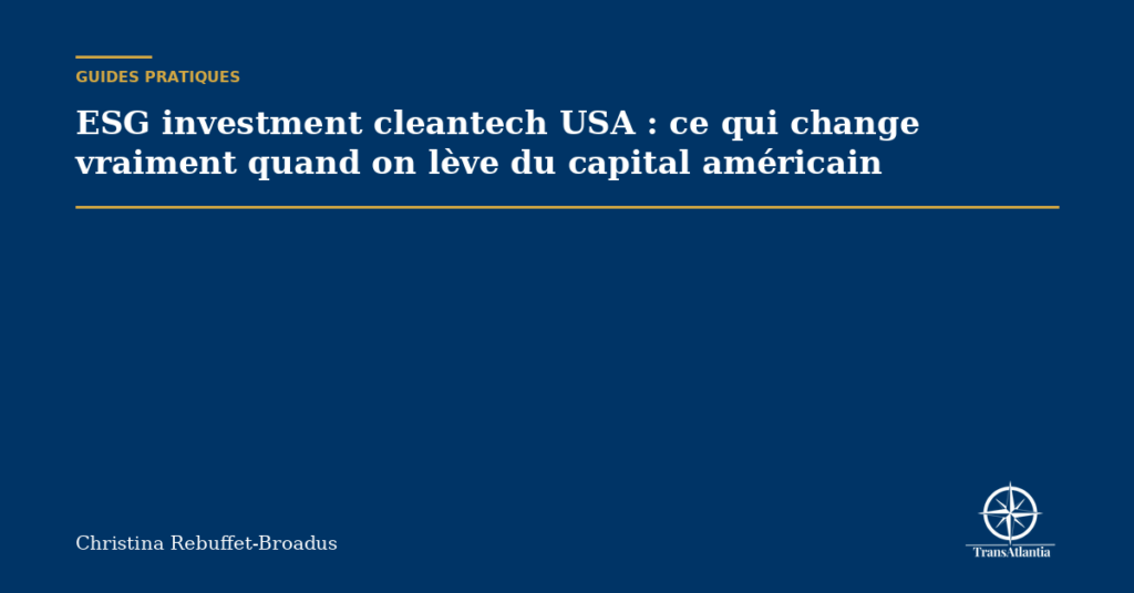 ESG investment cleantech USA : ce qui change vraiment quand on lève du capital américain
