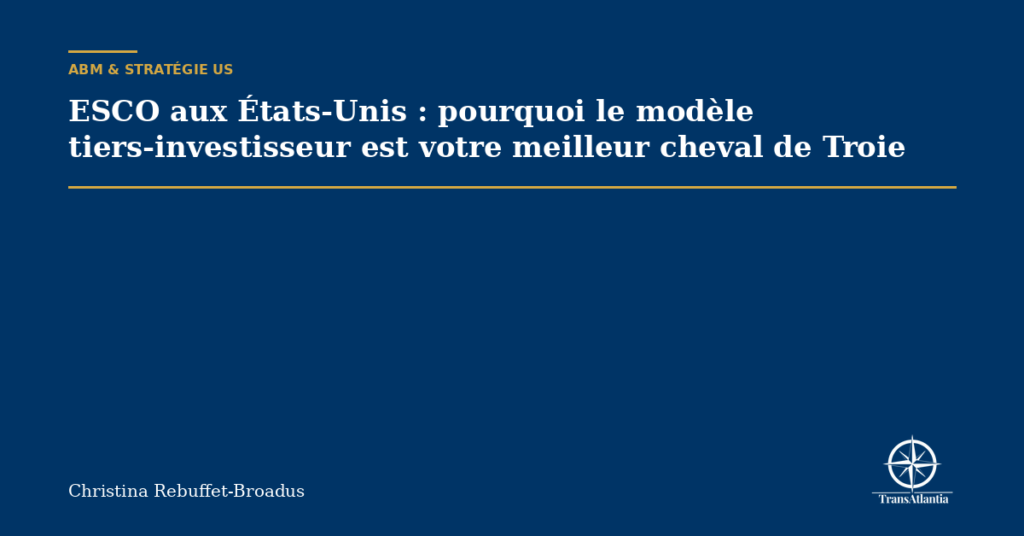 ESCO aux États-Unis : pourquoi le modèle tiers-investisseur est votre meilleur cheval de Troie