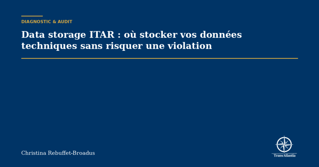 Data storage ITAR : où stocker vos données techniques sans risquer une violation