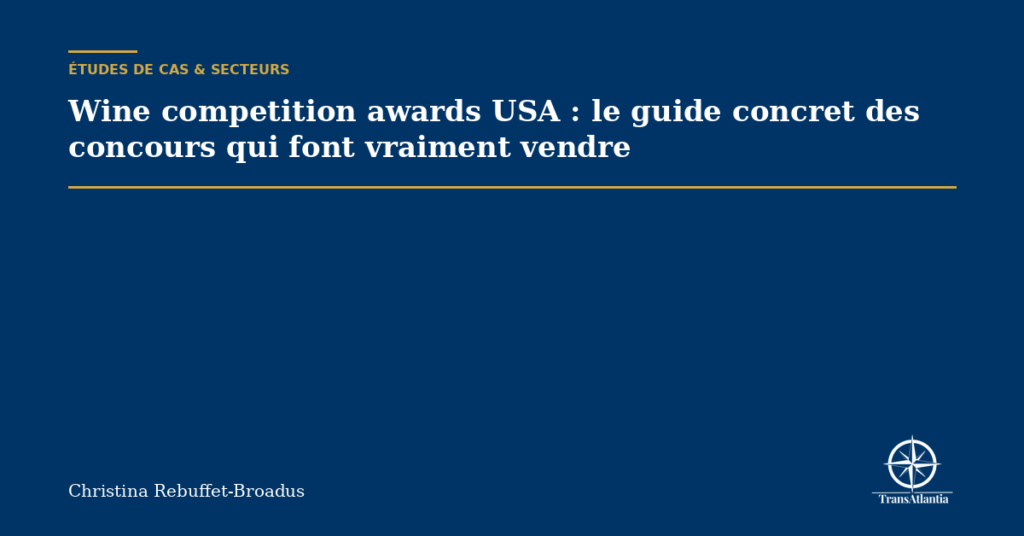 Wine competition awards USA : le guide concret des concours qui font vraiment vendre