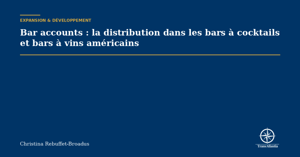 Bar accounts : la distribution dans les bars à cocktails et bars à vins américains