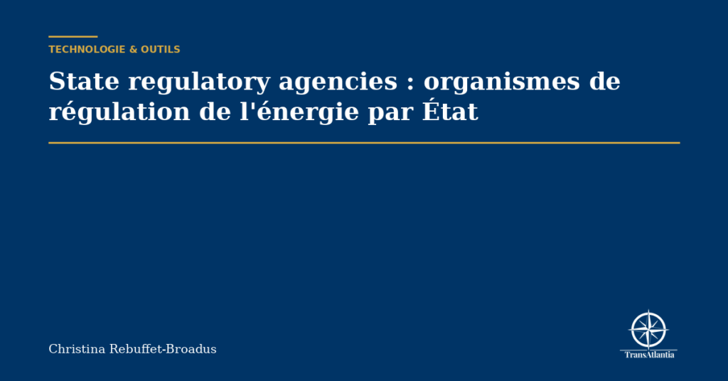 State regulatory agencies : organismes de régulation de l'énergie par État