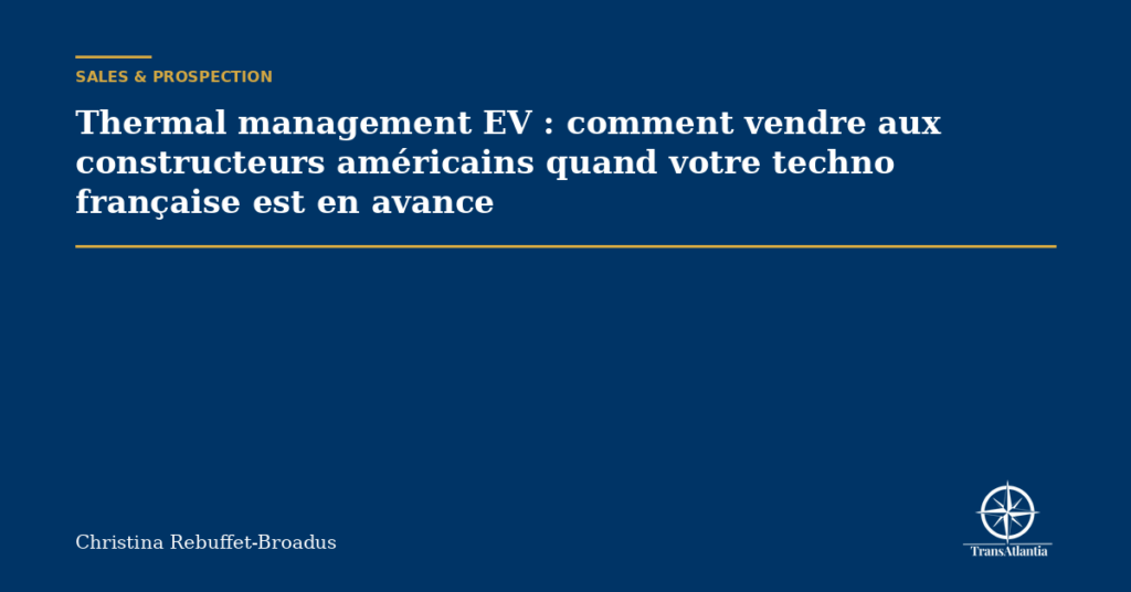 Thermal management EV : comment vendre aux constructeurs américains quand votre techno française est en avance