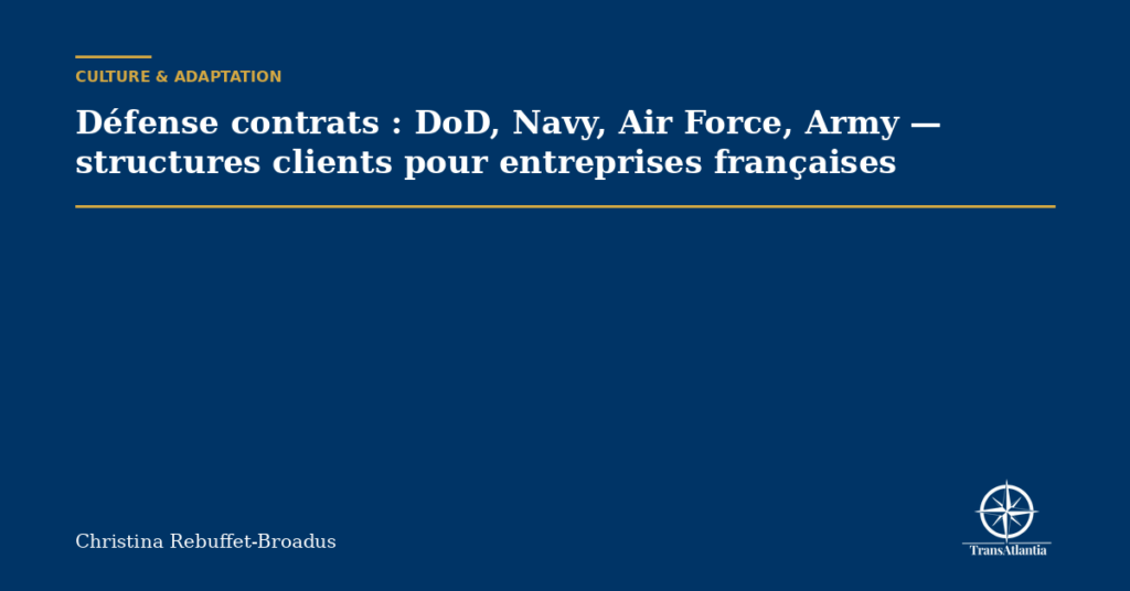 Défense contrats : DoD, Navy, Air Force, Army — structures clients pour entreprises françaises