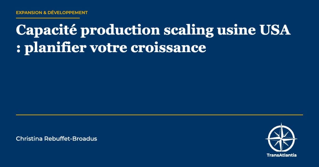 capacité production scaling usine USA — Christina Rebuffet