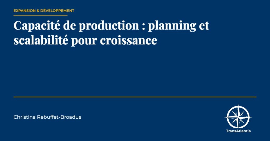 capacité production scaling usine USA — Christina Rebuffet