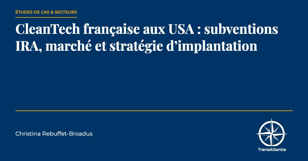 CleanTech française USA subventions IRA stratégie implantation