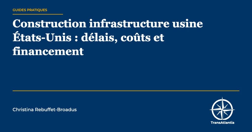 construction infrastructure usine États-Unis — Christina Rebuffet