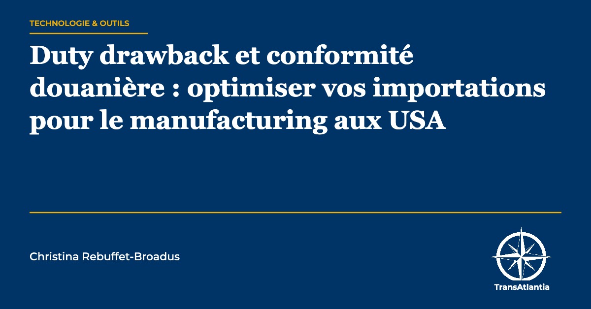 Duty drawback manufacturing importation USA : guide conformité ...