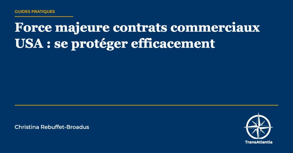 force majeure contrats commerciaux USA — Christina Rebuffet