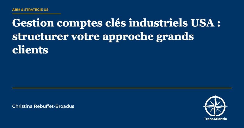gestion comptes clés industriels USA — Christina Rebuffet