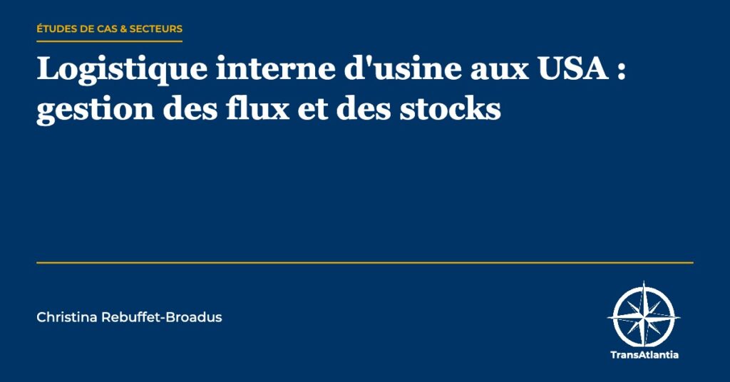 logistique usine flux stocks USA — Christina Rebuffet