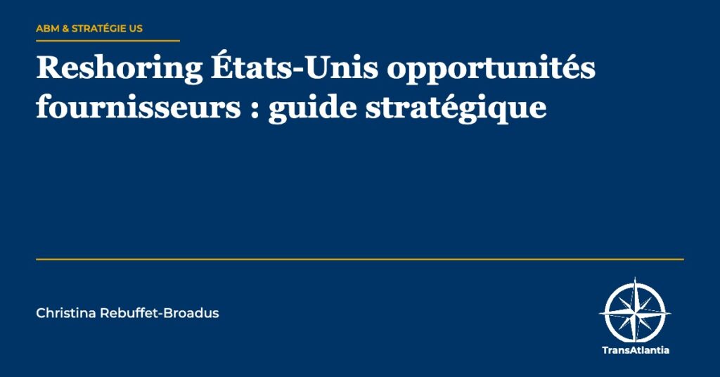 reshoring États-Unis opportunités fournisseurs — Christina Rebuffet