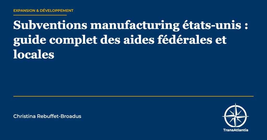 subventions manufacturing états-unis — Christina Rebuffet