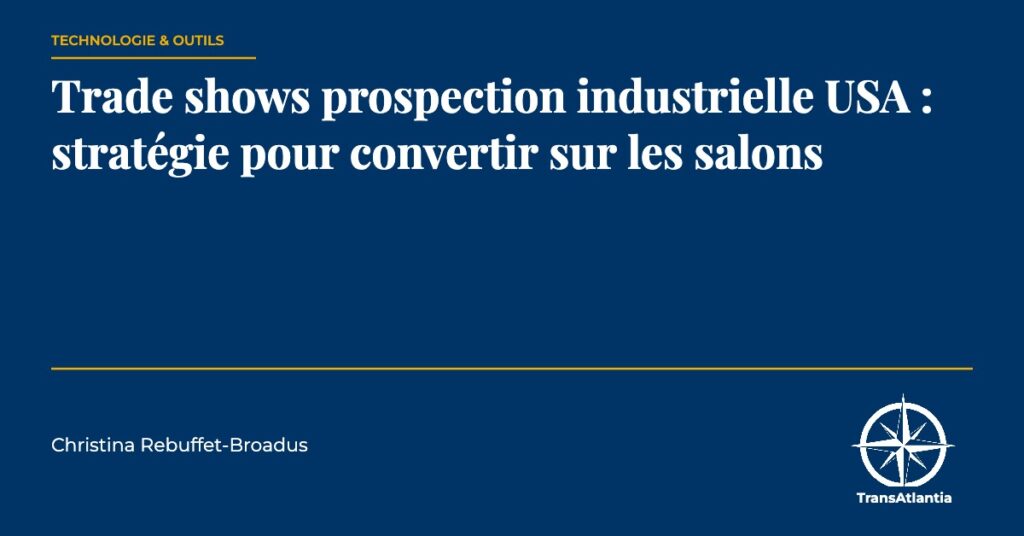 trade shows prospection industrielle USA — Christina Rebuffet