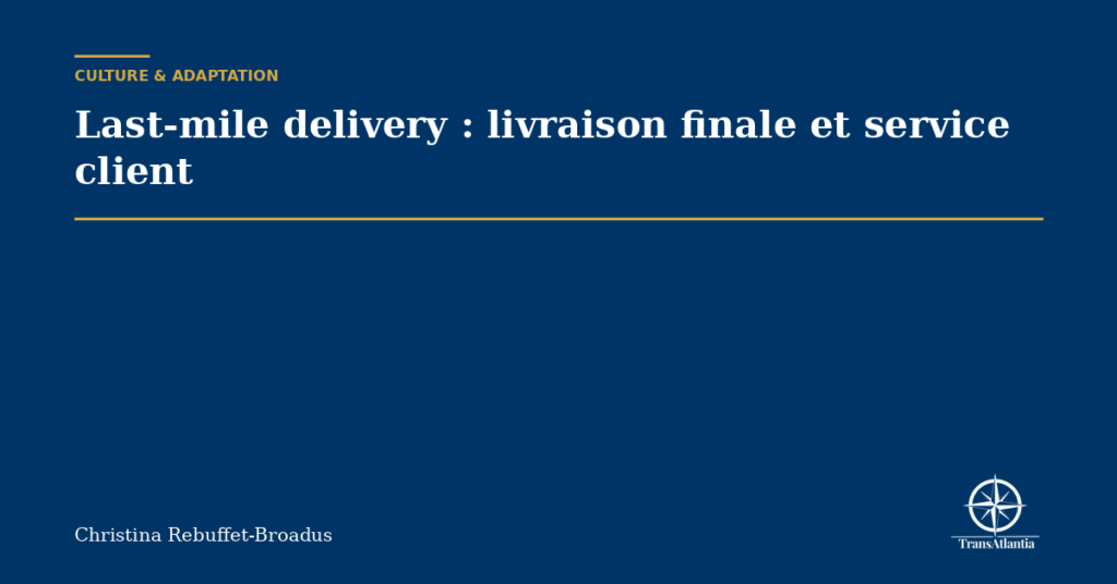 Last-mile delivery : livraison finale et service client