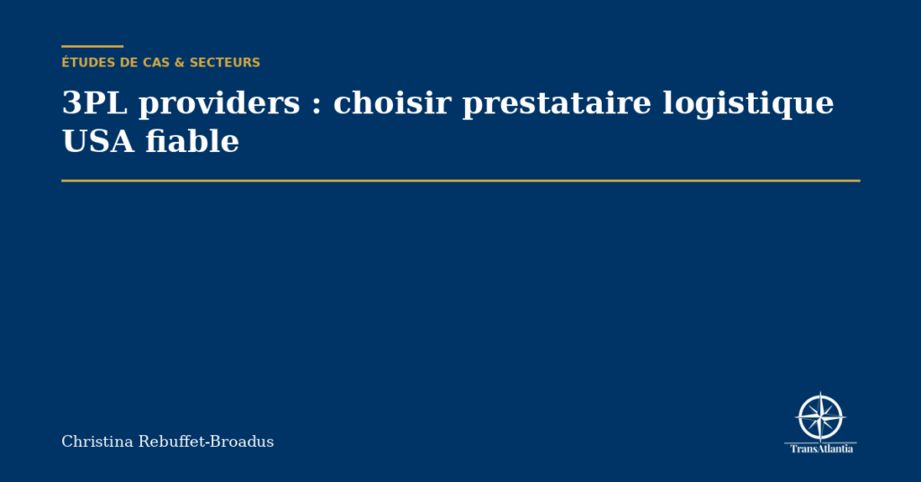 3PL providers : choisir prestataire logistique USA fiable