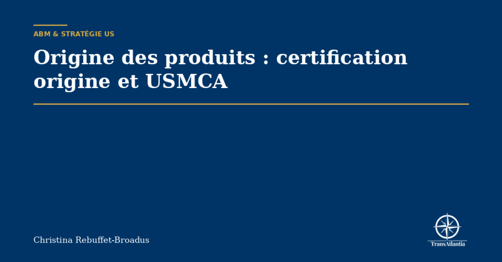 Origine des produits : certification origine et USMCA