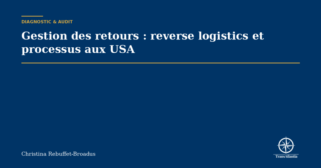 Gestion des retours : reverse logistics et processus aux USA