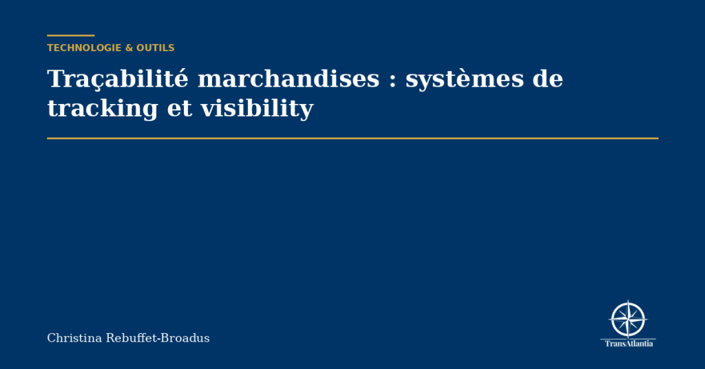 Traçabilité marchandises : systèmes de tracking et visibility