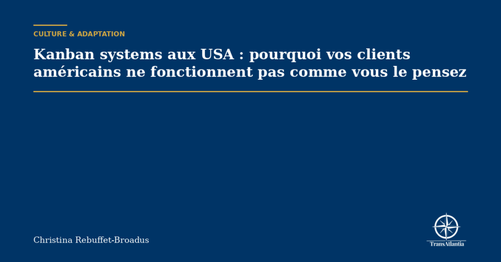 Kanban systems aux USA : pourquoi vos clients américains ne fonctionnent pas comme vous le pensez