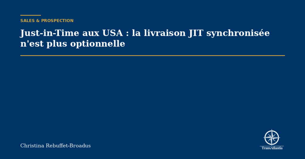 Just-in-Time aux USA : la livraison JIT synchronisée n'est plus optionnelle