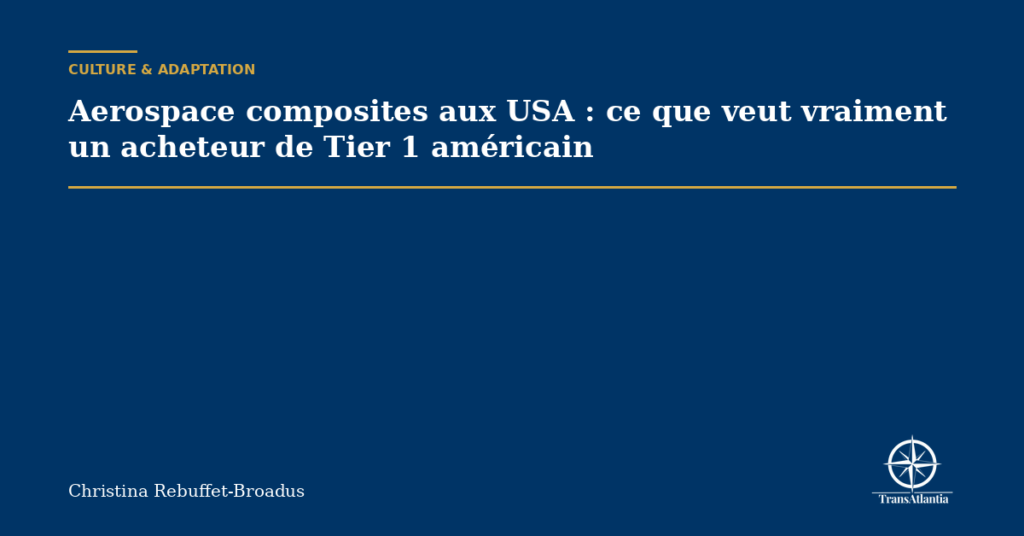 Aerospace composites aux USA : ce que veut vraiment un acheteur de Tier 1 américain