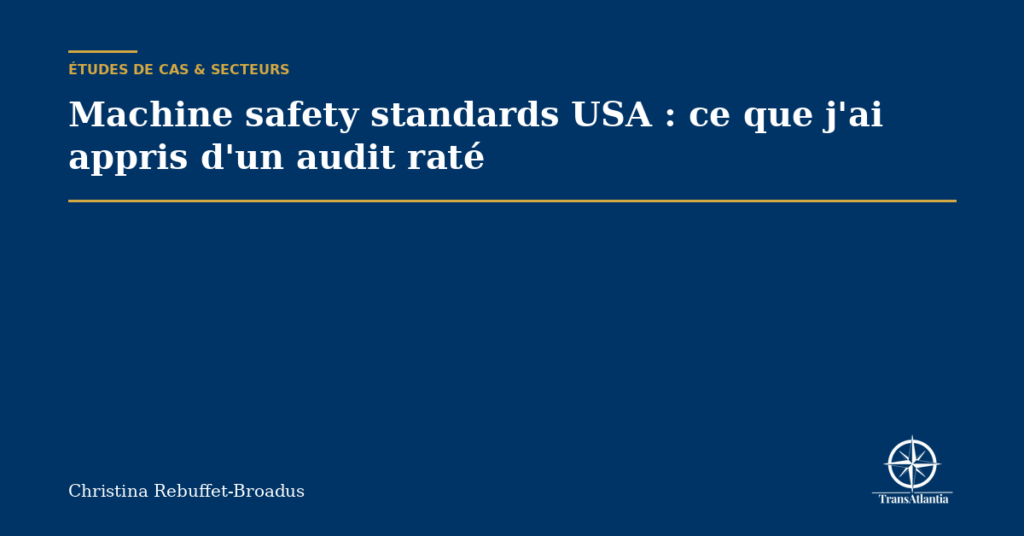 Machine safety standards USA : ce que j'ai appris d'un audit raté