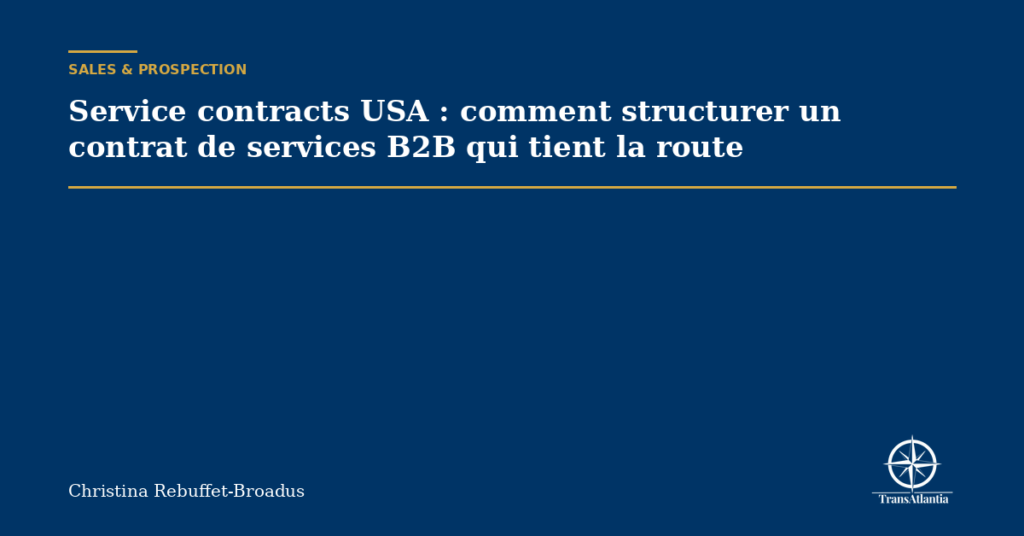 Service contracts USA : comment structurer un contrat de services B2B qui tient la route