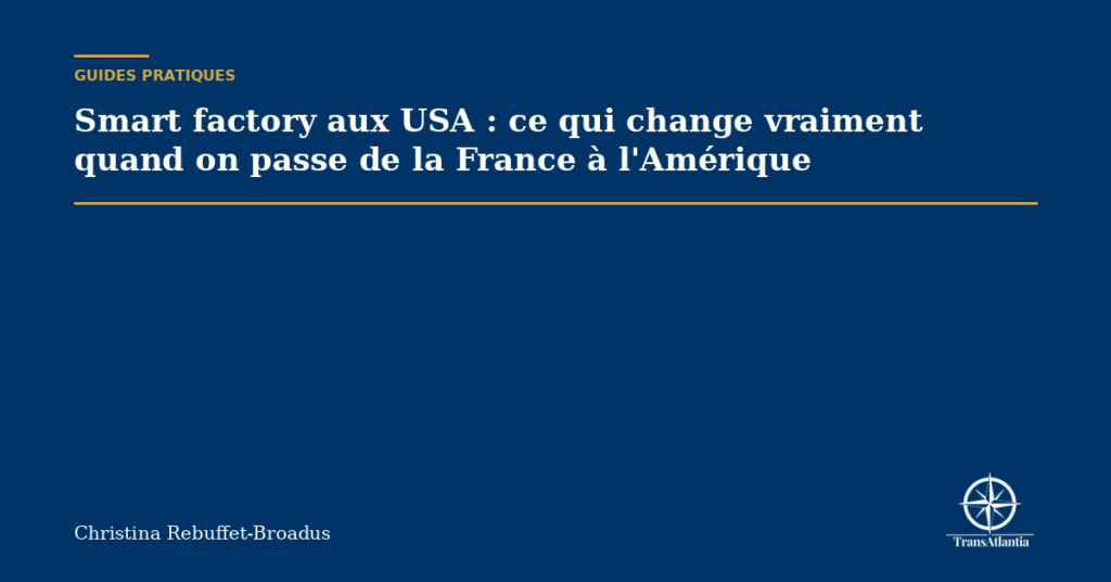 Smart factory aux USA : ce qui change vraiment quand on passe de la France à l'Amérique